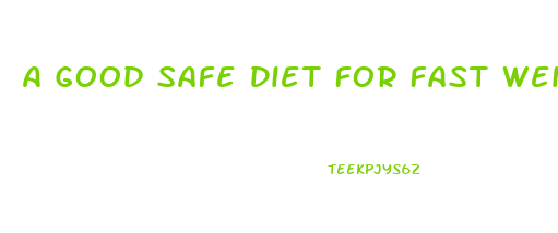 A Good Safe Diet For Fast Weight Loss