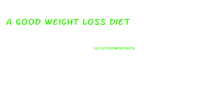 A Good Weight Loss Diet