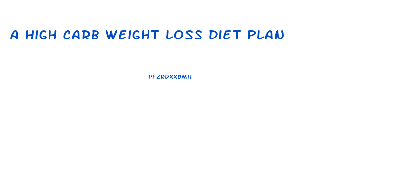 A High Carb Weight Loss Diet Plan