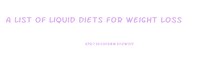 A List Of Liquid Diets For Weight Loss