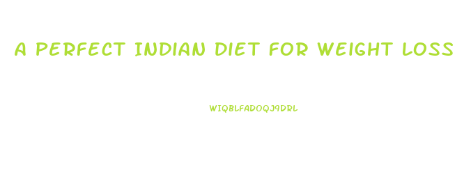 A Perfect Indian Diet For Weight Loss
