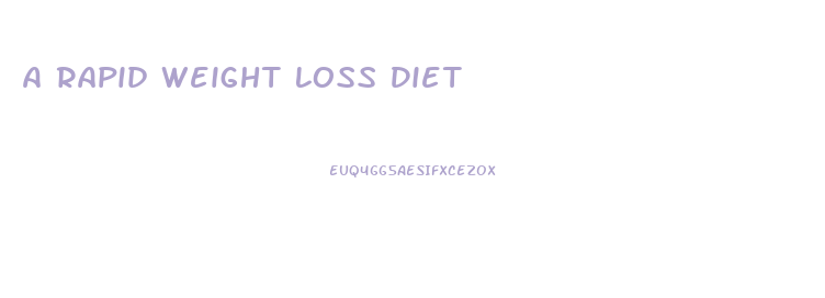 A Rapid Weight Loss Diet