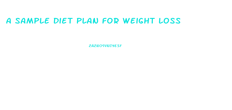 A Sample Diet Plan For Weight Loss