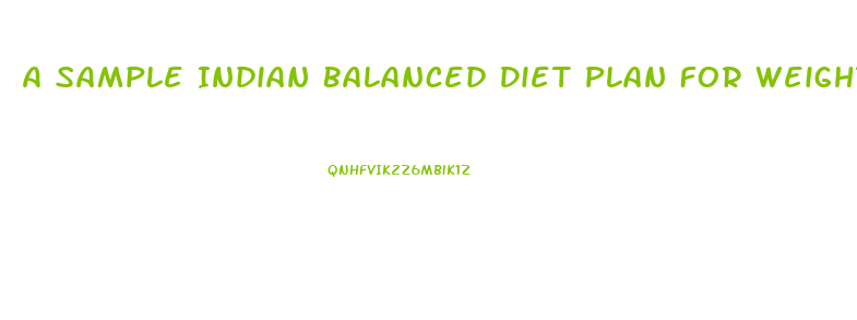 A Sample Indian Balanced Diet Plan For Weight Loss