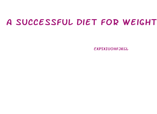 A Successful Diet For Weight Loss