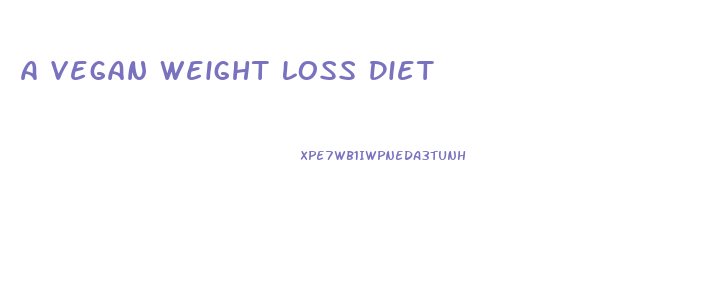 A Vegan Weight Loss Diet