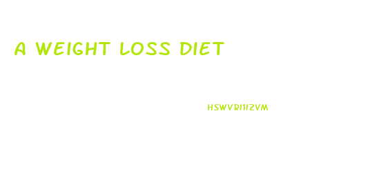 A Weight Loss Diet