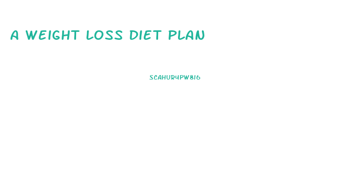 A Weight Loss Diet Plan