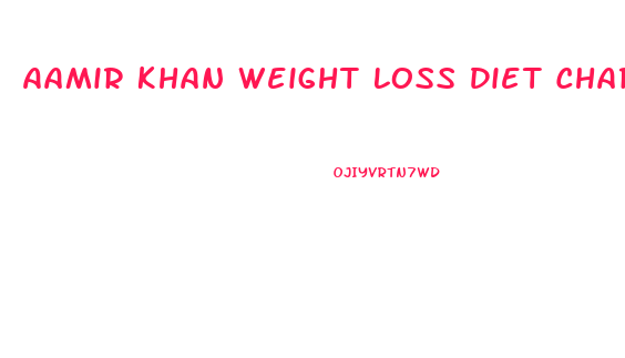 Aamir Khan Weight Loss Diet Chart