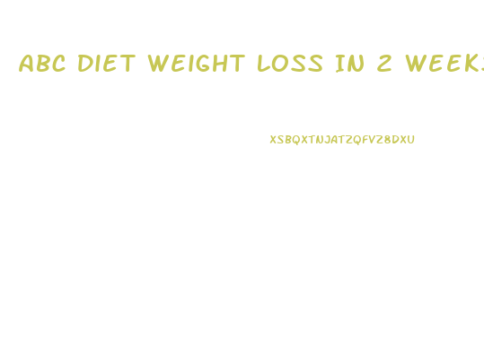 Abc Diet Weight Loss In 2 Weeks