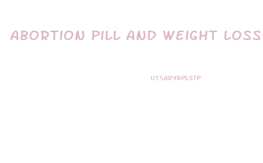 Abortion Pill And Weight Loss