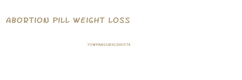 Abortion Pill Weight Loss