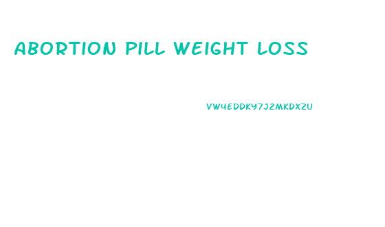 Abortion Pill Weight Loss