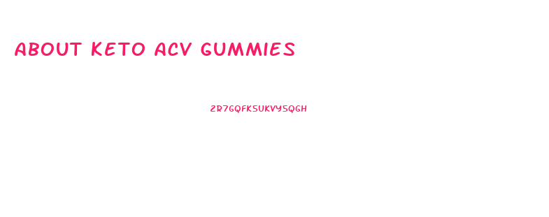 About Keto Acv Gummies