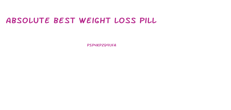 Absolute Best Weight Loss Pill