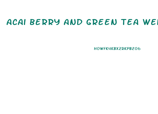 Acai Berry And Green Tea Weight Loss Pills