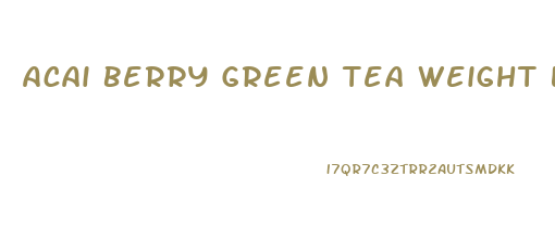 Acai Berry Green Tea Weight Loss Pills