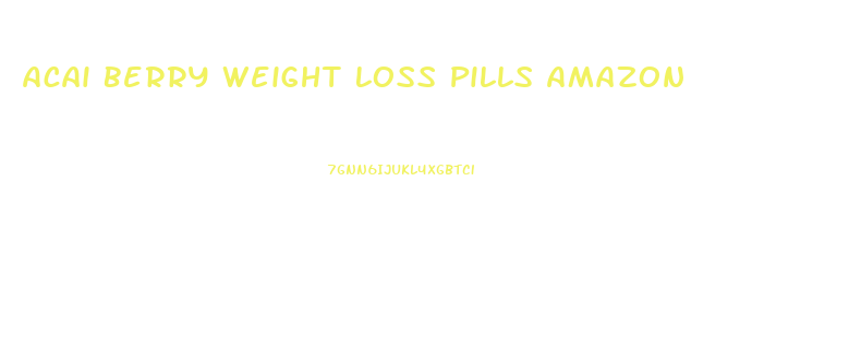 Acai Berry Weight Loss Pills Amazon