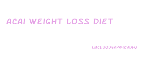 Acai Weight Loss Diet