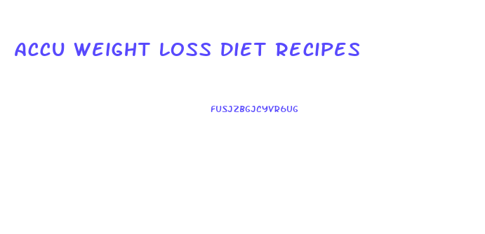 Accu Weight Loss Diet Recipes
