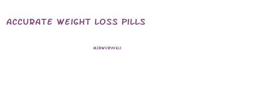 Accurate Weight Loss Pills