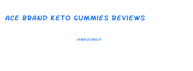 Ace Brand Keto Gummies Reviews