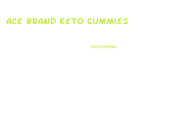 Ace Brand Keto Gummies