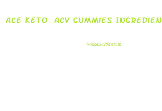 Ace Keto Acv Gummies Ingredients