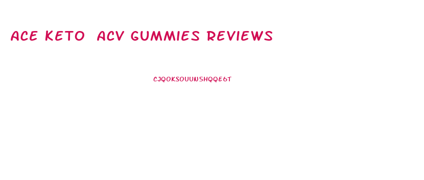 Ace Keto Acv Gummies Reviews