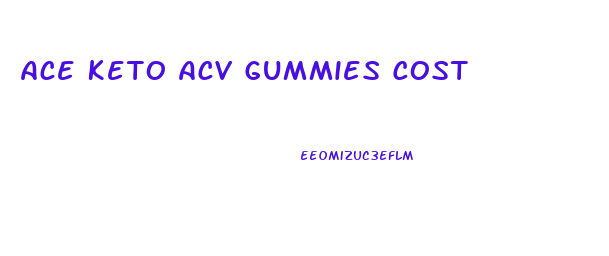 Ace Keto Acv Gummies Cost