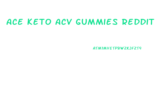 Ace Keto Acv Gummies Reddit