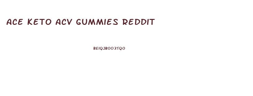 Ace Keto Acv Gummies Reddit