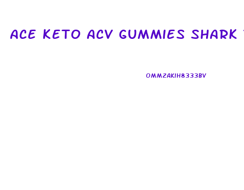 Ace Keto Acv Gummies Shark Tank