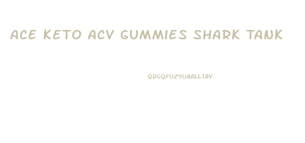 Ace Keto Acv Gummies Shark Tank