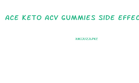 Ace Keto Acv Gummies Side Effects