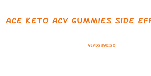 Ace Keto Acv Gummies Side Effects