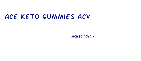Ace Keto Gummies Acv