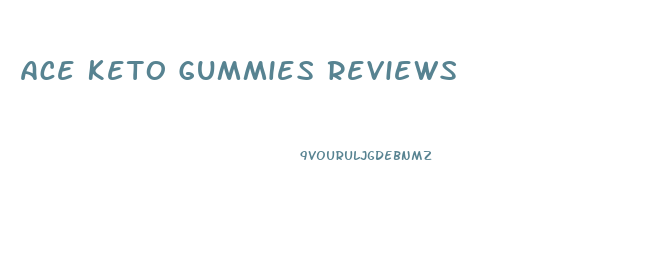 Ace Keto Gummies Reviews