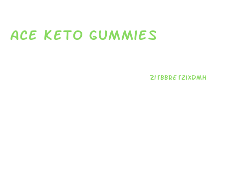 Ace Keto Gummies