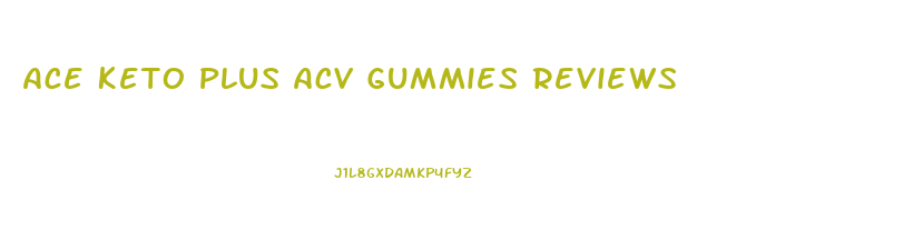 Ace Keto Plus Acv Gummies Reviews