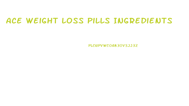 Ace Weight Loss Pills Ingredients