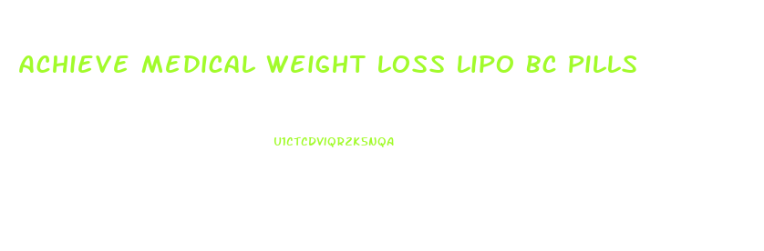 Achieve Medical Weight Loss Lipo Bc Pills