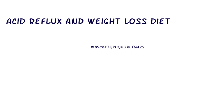 Acid Reflux And Weight Loss Diet