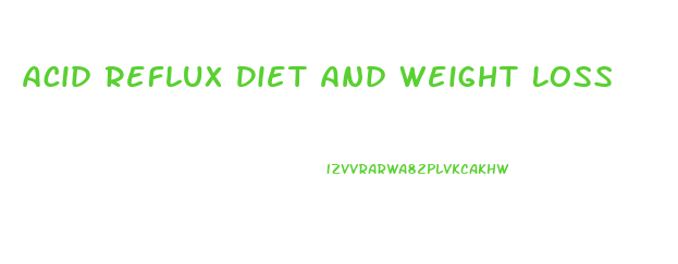 Acid Reflux Diet And Weight Loss