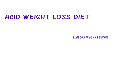 Acid Weight Loss Diet