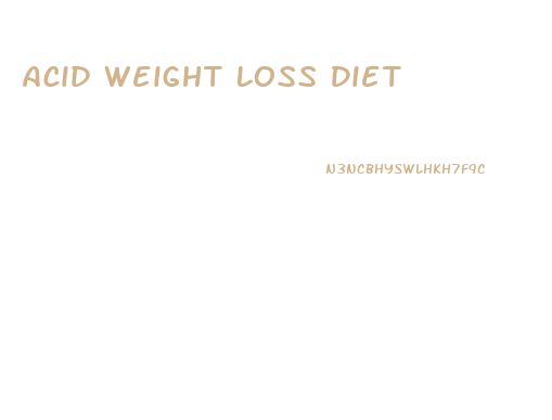 Acid Weight Loss Diet