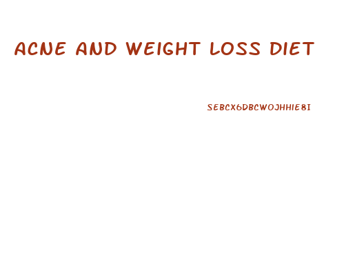 Acne And Weight Loss Diet