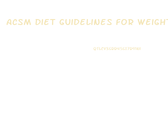 Acsm Diet Guidelines For Weight Loss And Muscle Gain