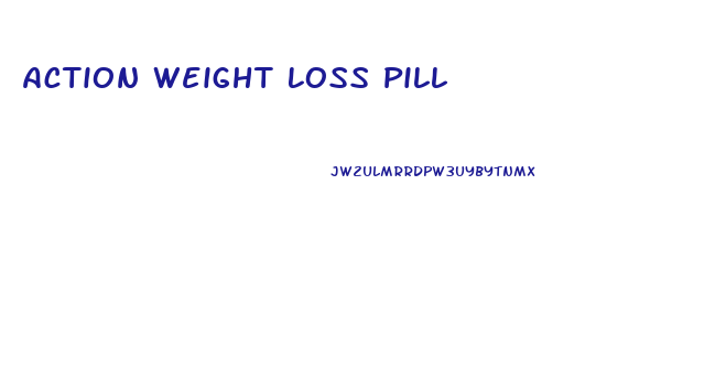 Action Weight Loss Pill