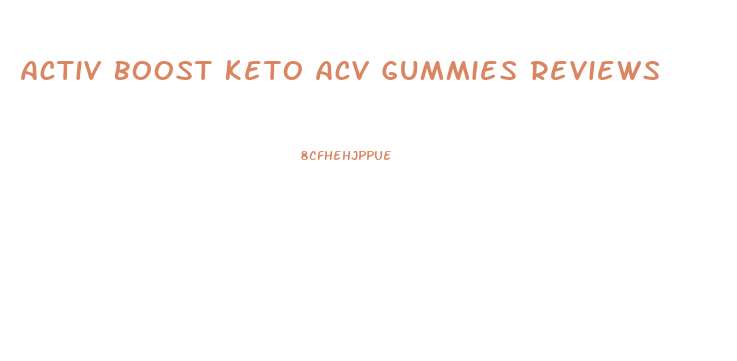 Activ Boost Keto Acv Gummies Reviews